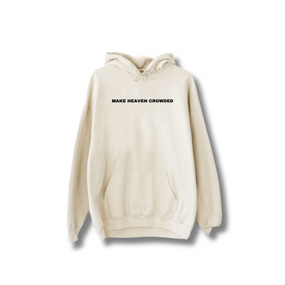 Make heaven crowded Hoodie