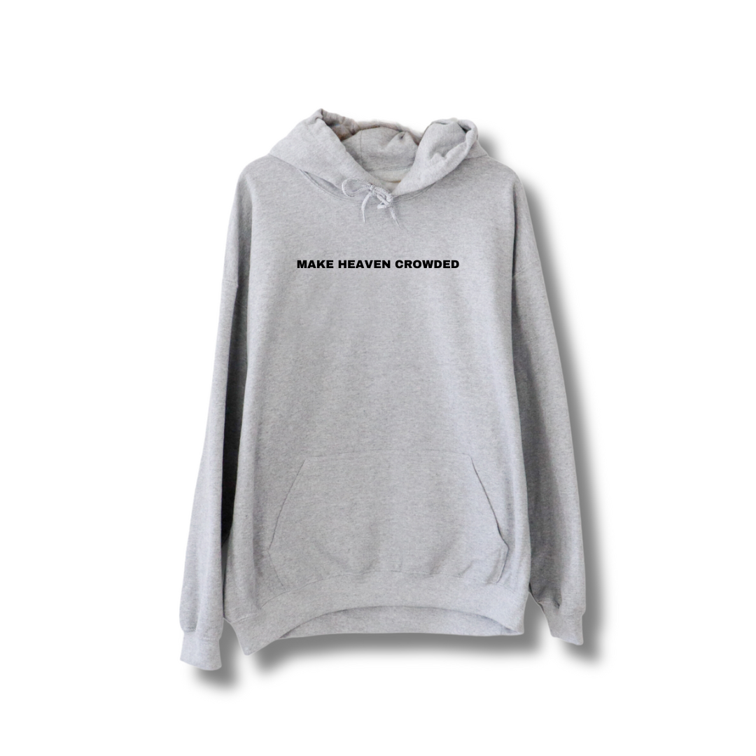 Make heaven crowded Hoodie