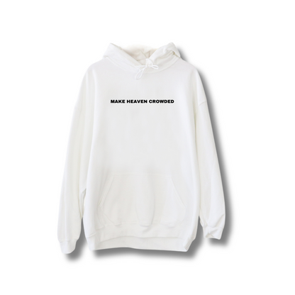 Make heaven crowded Hoodie