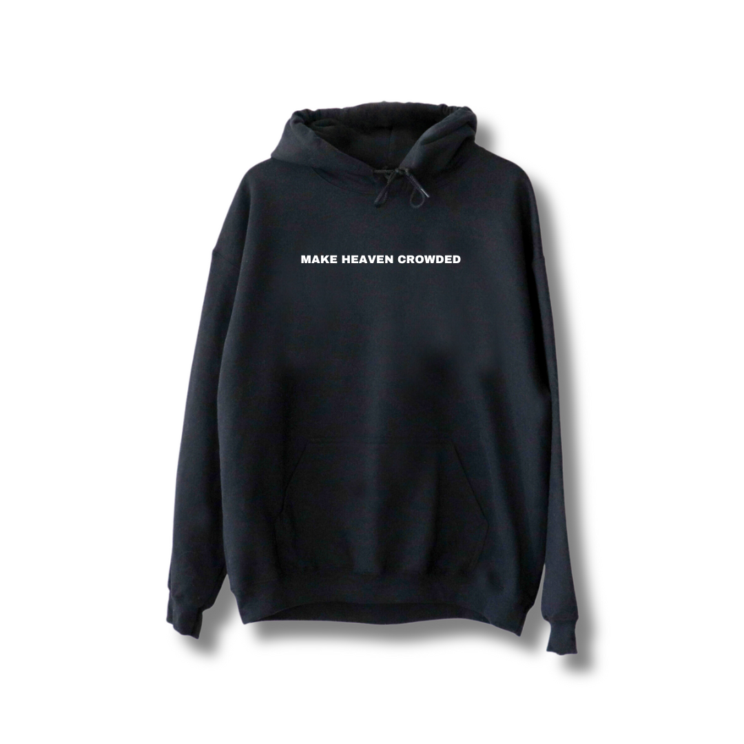 Make heaven crowded Hoodie